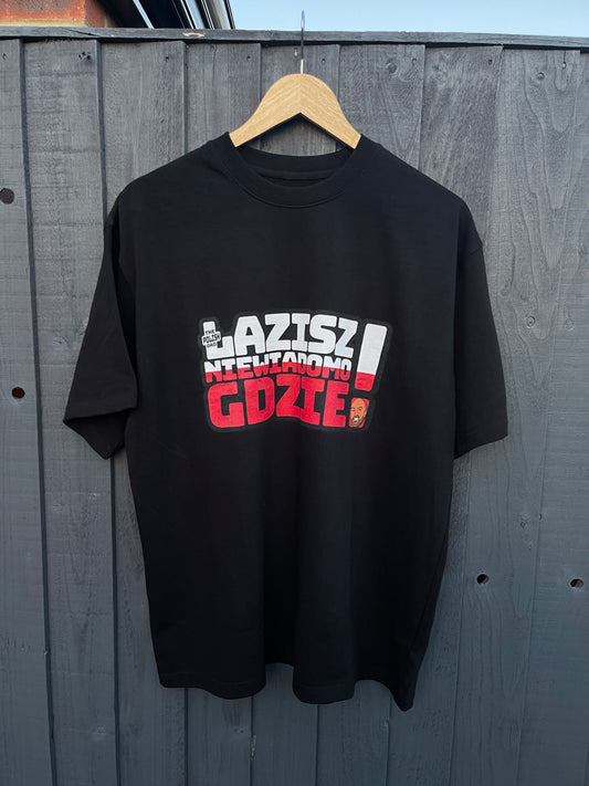 "ŁAZISZ NIE WIADOMO GDZIE" - T-Shirt