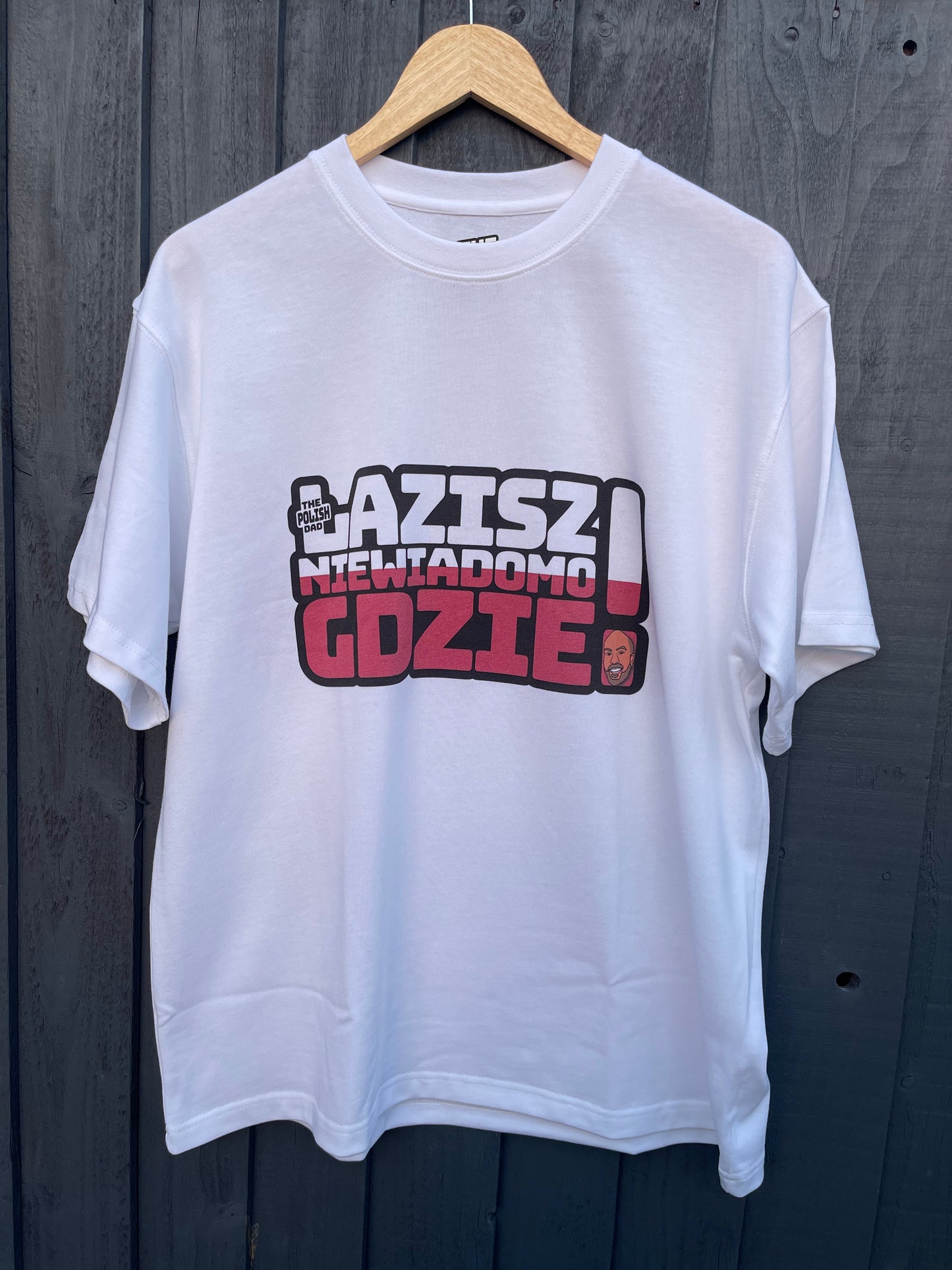 ”ŁAZISZ NIE WIADOMO GDZIE” - T-Shirt